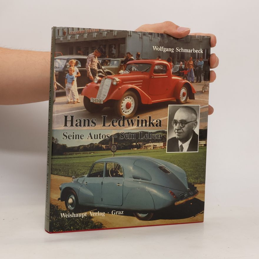 Wolfgang Schmarbeck Hans Ledwinka, seine Autos, sein Leben