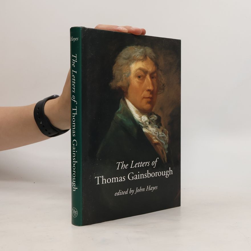 John Hayes The Letters of Thomas Gainsborough