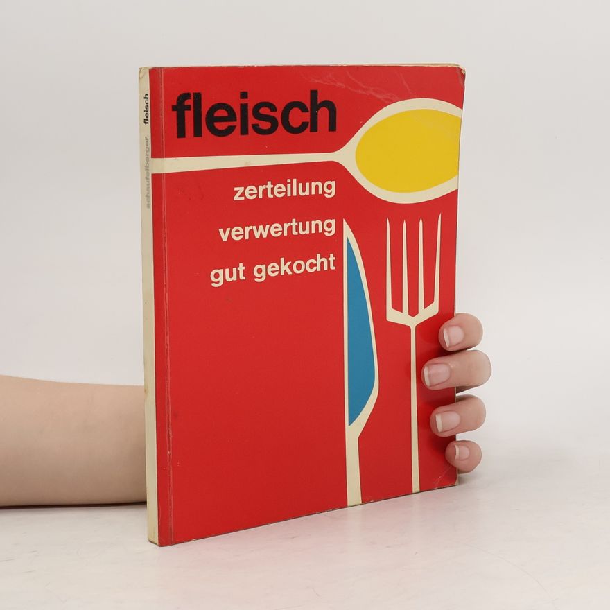 Autorenkollektiv Fleisch. Zerteilung, Verwertung, Gut gekocht