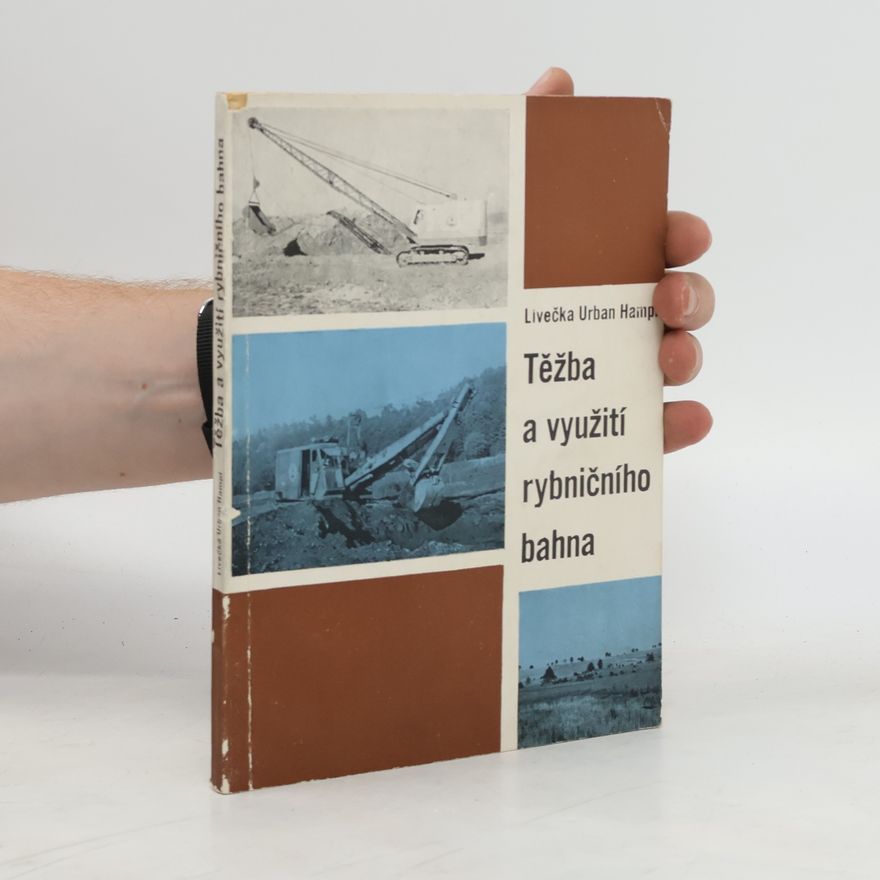 Kolektiv autorů Težba a vyuzití rybničního bahna