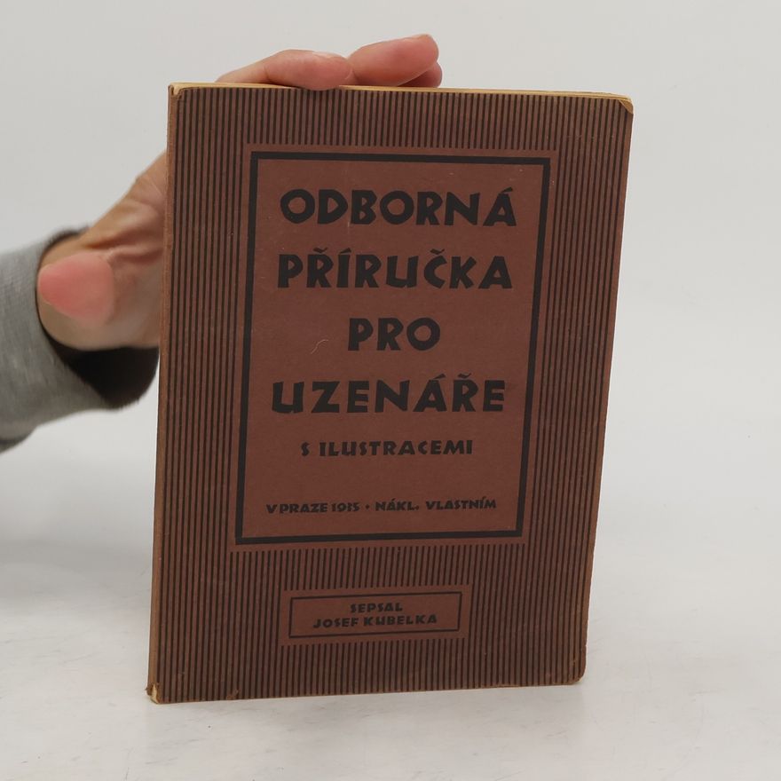 Josef Kubelka Odborná příručka pro uzenáře s ulistraceni