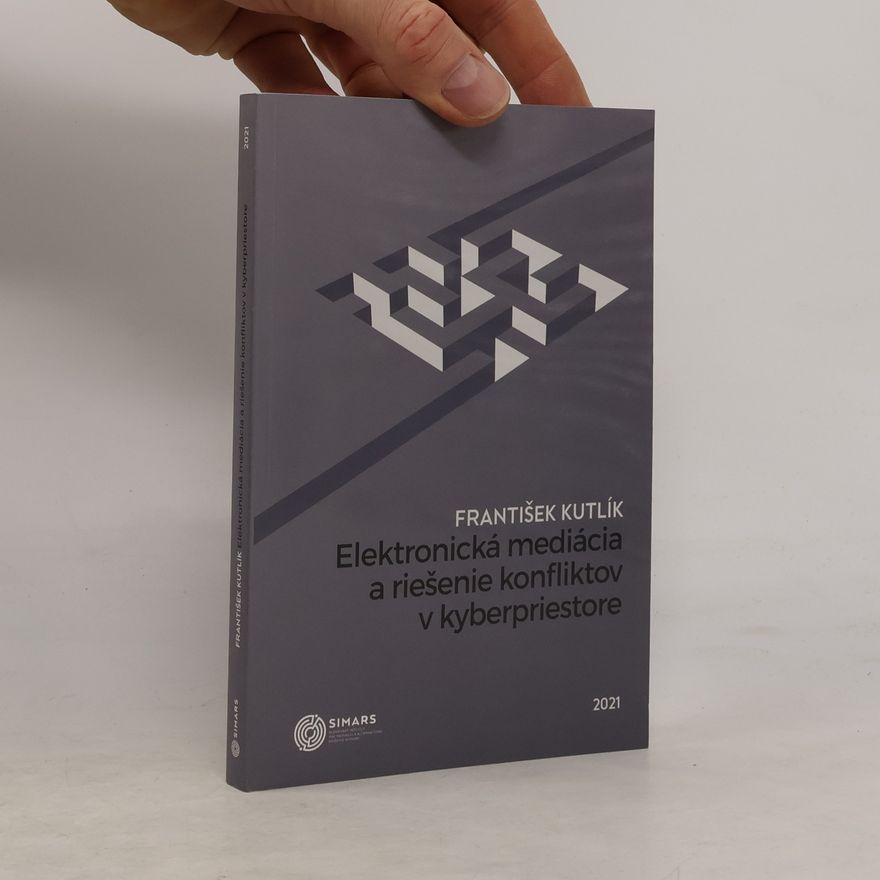 František Kutlík Elektronická mediácia a riešenie konfliktov v kyberpriestore