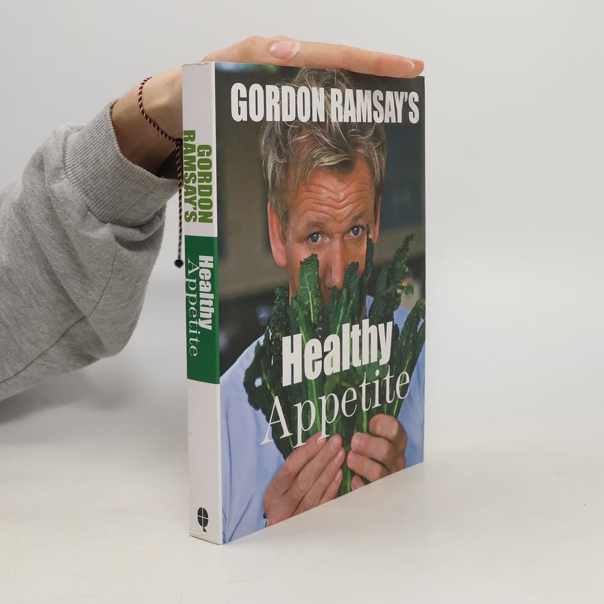 Gordon Ramsay Gordon Ramsay's healthy appetite