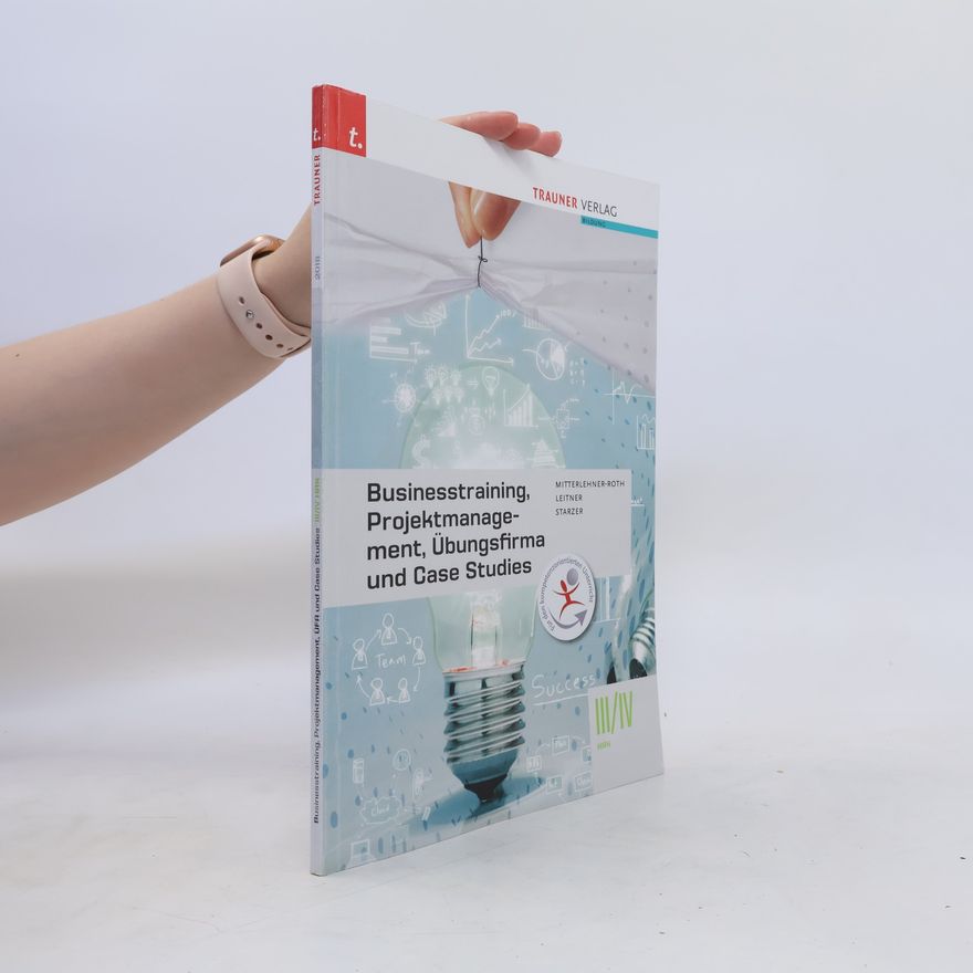 Autorenkollektiv Businesstraining, Projektmanagement, Übungsfirma und Case Studies