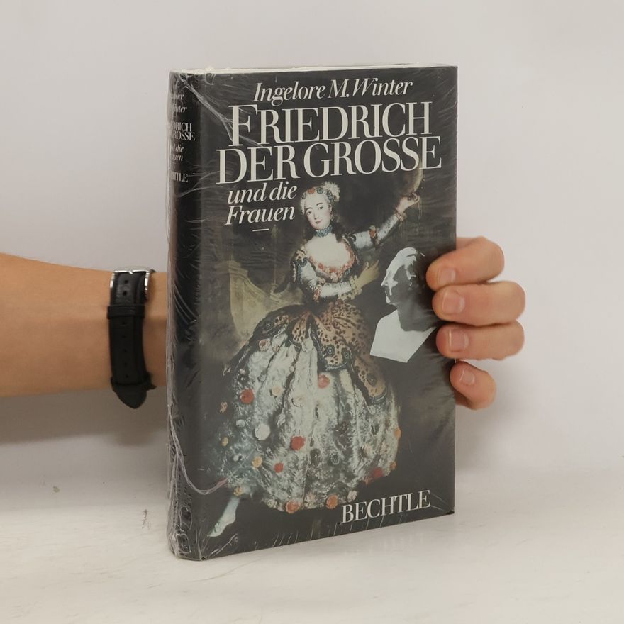 Ingelore M. Winter Friedrich der Grosse und die Frauen