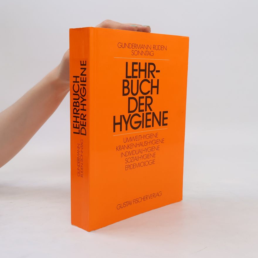 H Rüden Lehrbuch der Hygiene. Umwelthygiene, Krankenhaushygiene, Individualhygiene, Sozialhygiene und öffentliches Gesundheitswesen, Epidemiologie