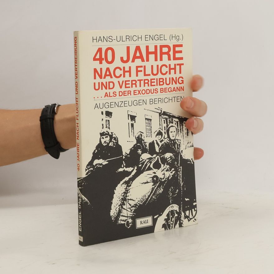 Ulrich Engel 40 [Vierzig] Jahre nach Flucht und Vertreibung