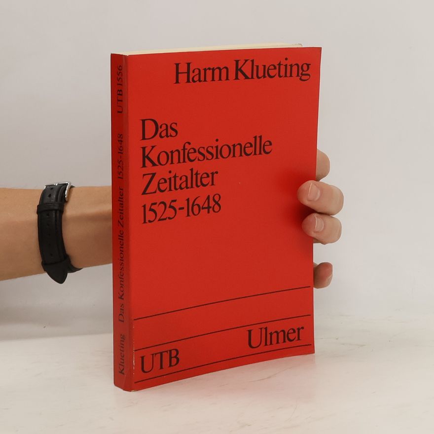 Harm Klueting Das konfessionelle Zeitalter 1525 - 1648
