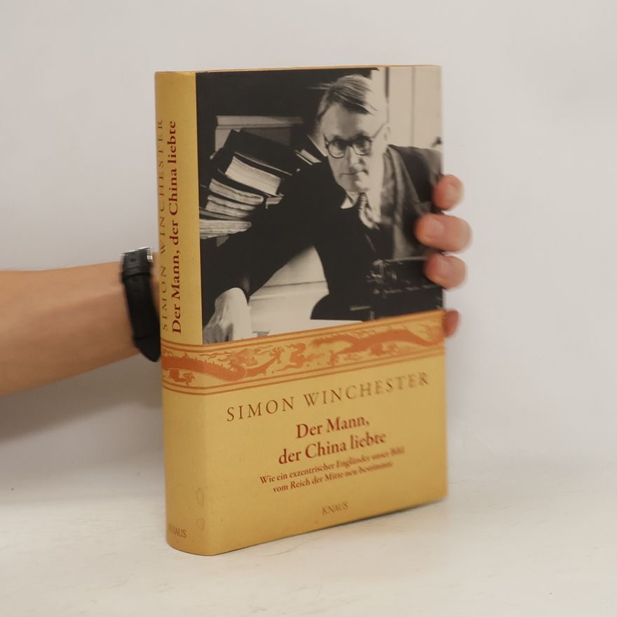 Simon Winchester Der Mann, der China liebte