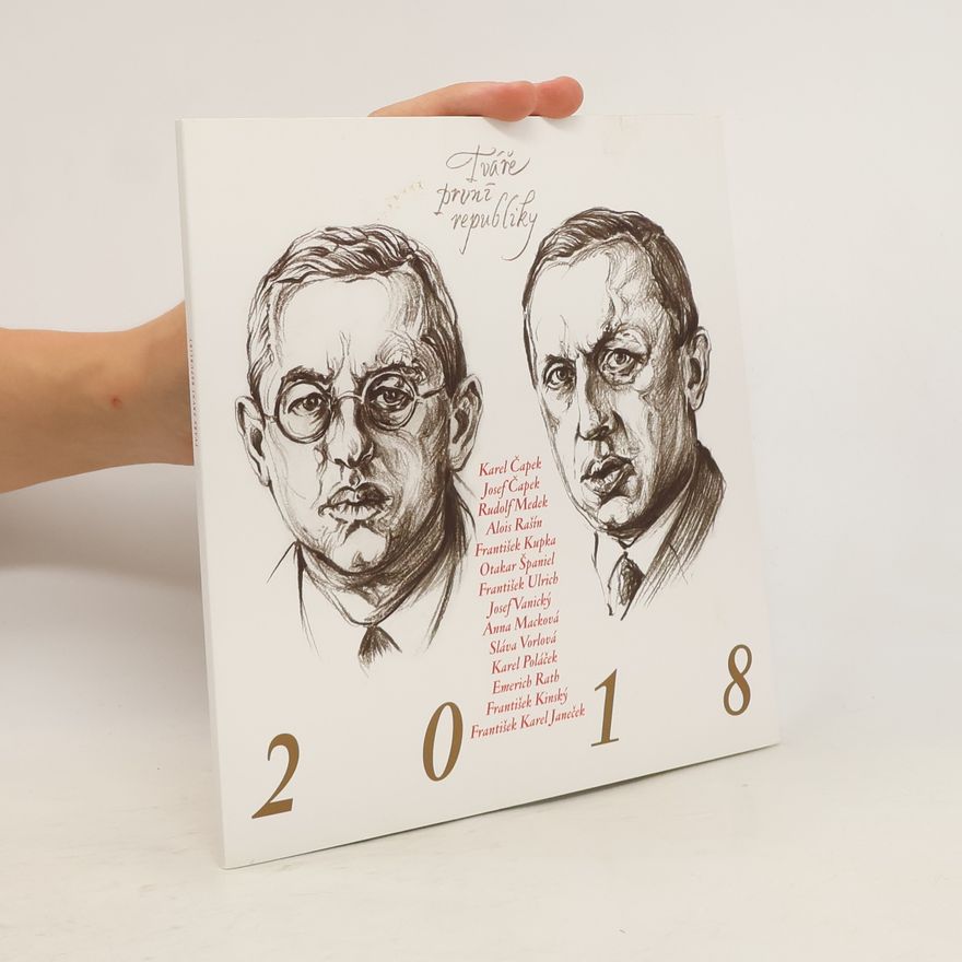 Various authors Tváře první republiky: Karel Čapek, Josef Čapek, Rudolf Medek, Alois Rašín, František Kupka, Otakar Španiel, František Ulrich, Josef Vanický, Anna Macková, Sláva Vorlová, Karel Poláček, Emerich Rath, František Kinský, František Karel Janeček