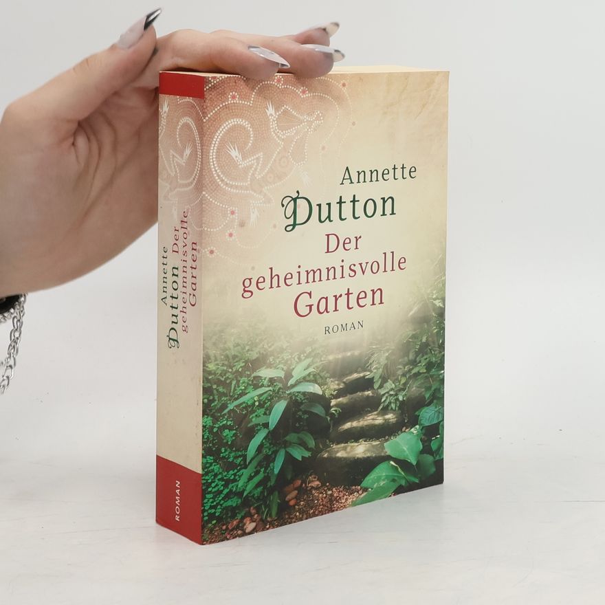 Annette Dutton Der geheimnisvolle Garten