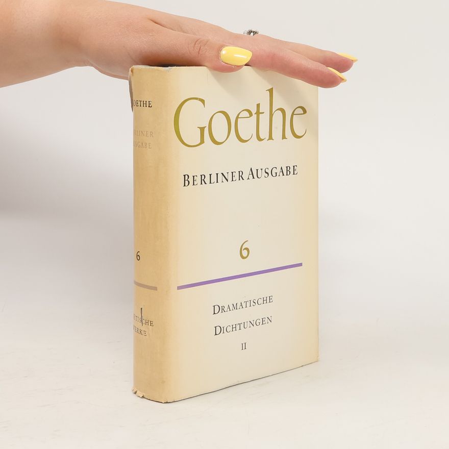 Johann Wolfgang von Goethe Dramatische Dichtungen 6