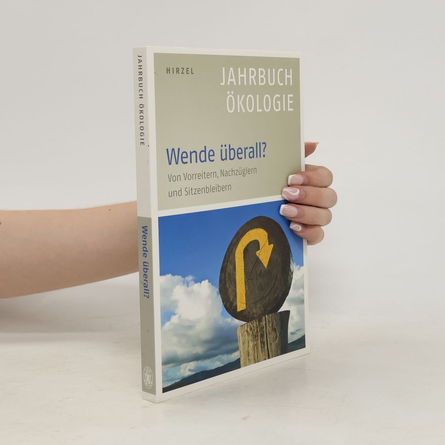 Udo Ernst Simonis Wende überall?. Von Vorreitern, Nachzüglern und Sitzenbleibern - Jahrbuch Ökologie 2013