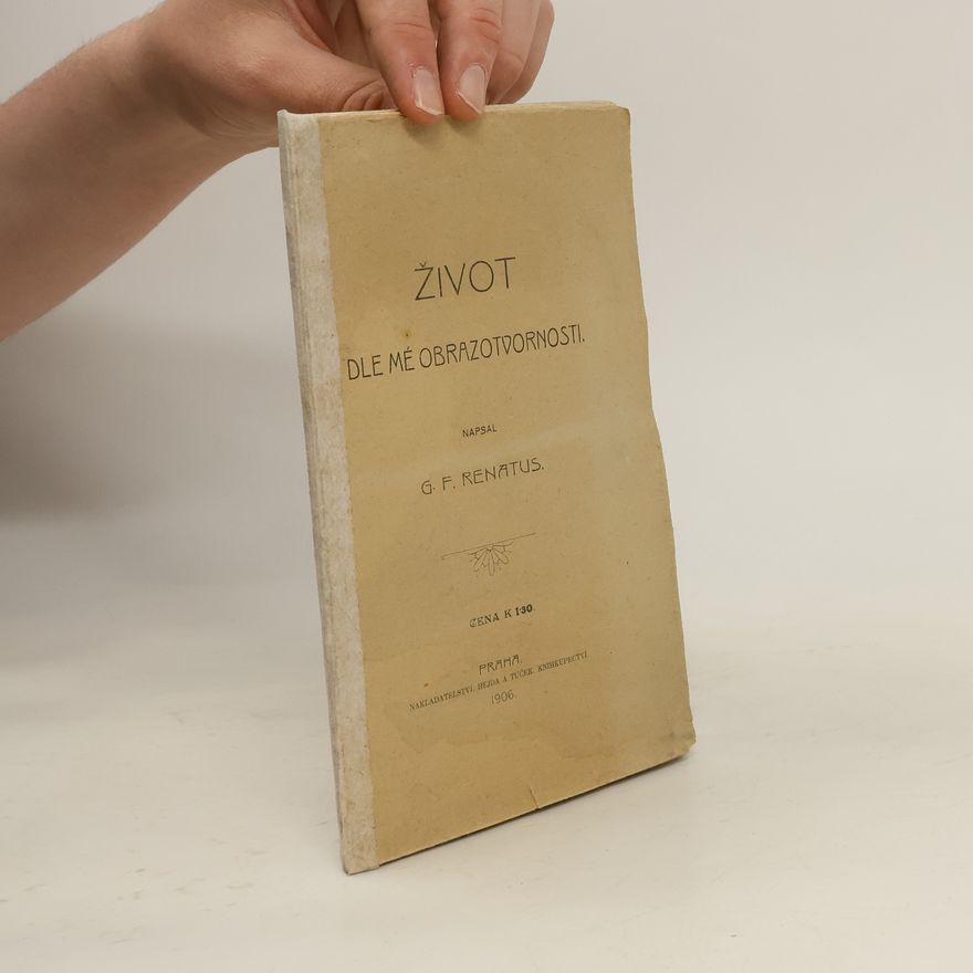G. F. Renatus Život dle mé obrazotvornosti