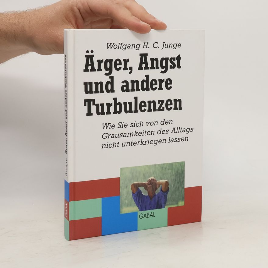 Wolfgang H. C. Junge Ärger, Angst und andere Turbulenzen