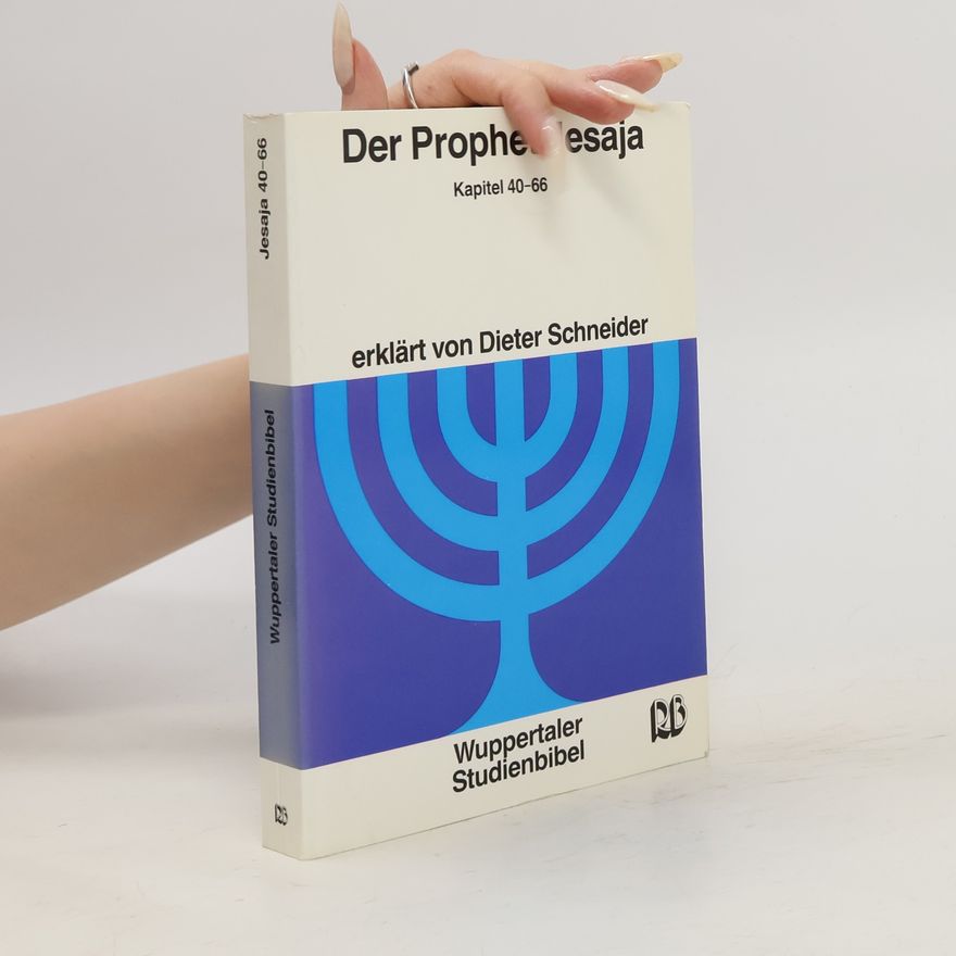 Dieter Schneider Der Prophet Jesaja. Teil 2, Kapitel 40 bis 66