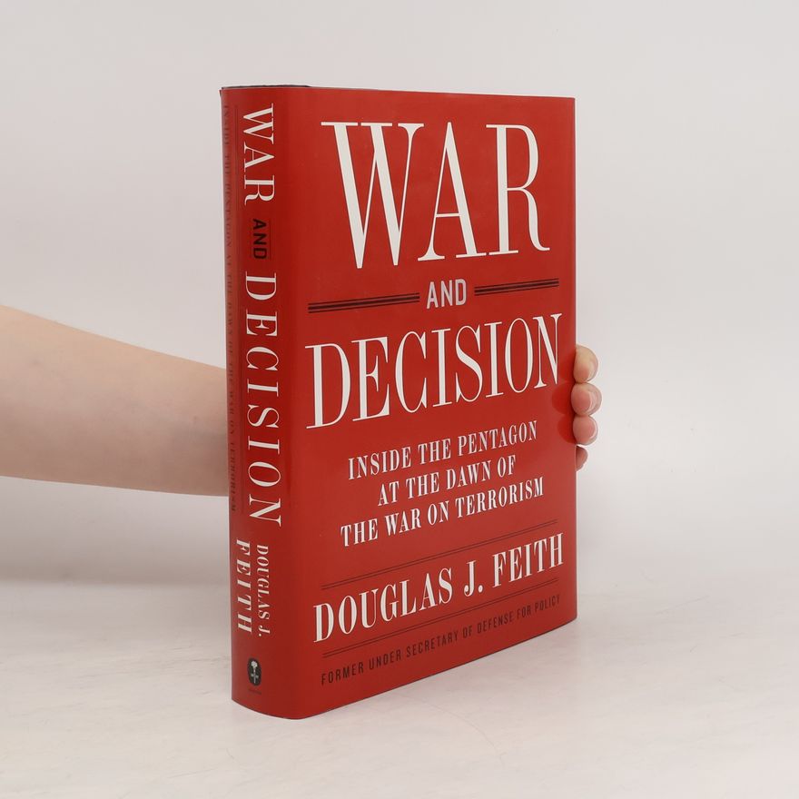Douglas J. Feith War and Decision