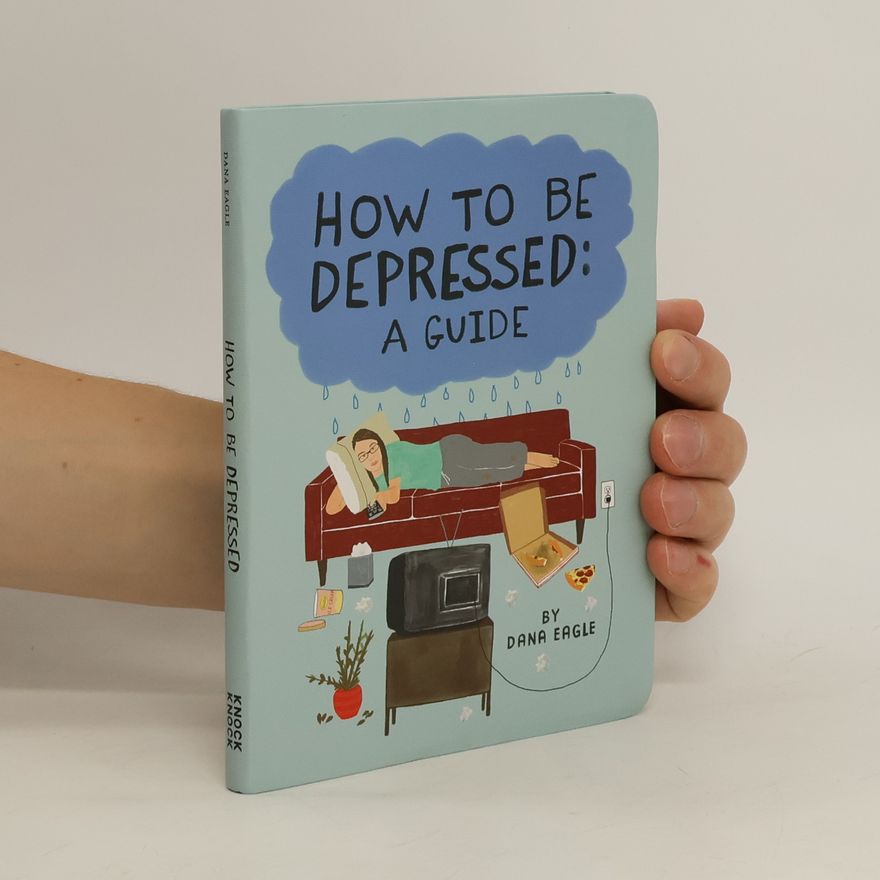 Dana Eagle How to Be Depressed