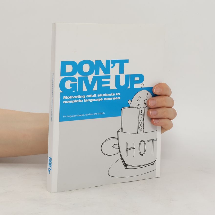 Joel Josephson Don't give up : motivating adult students to complete language courses