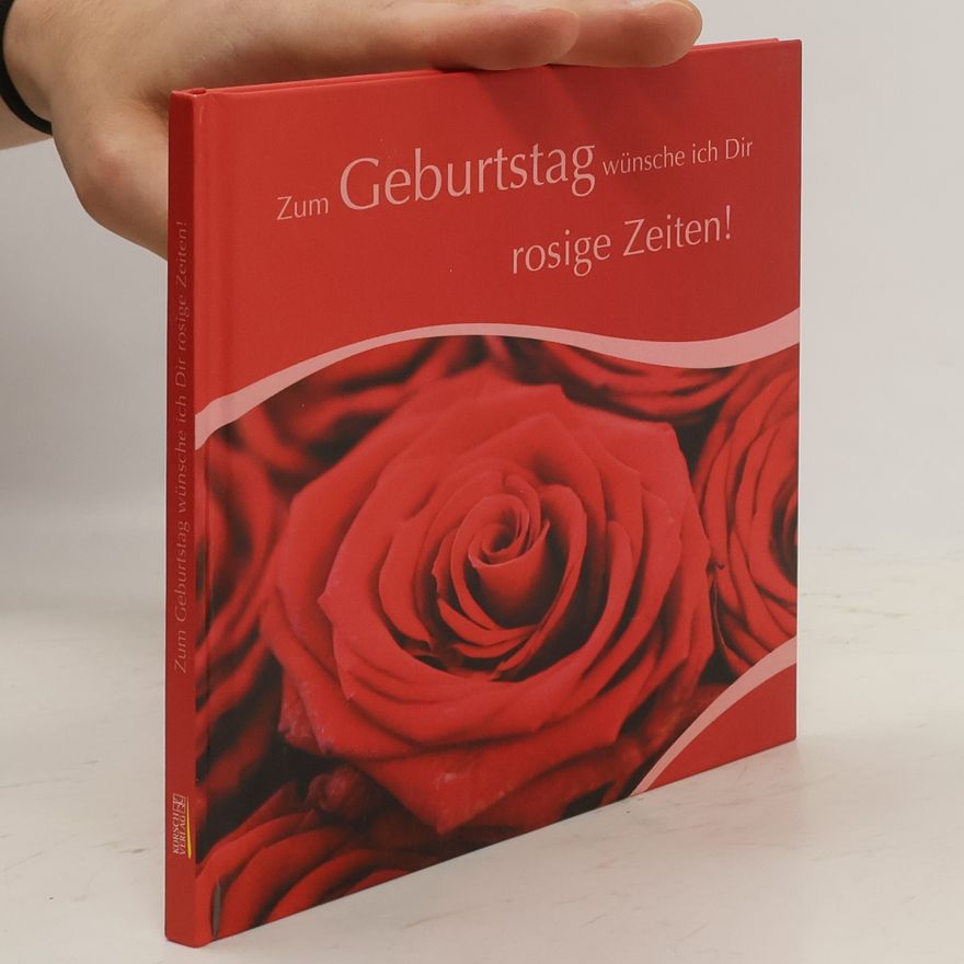 Collectif d'auteurs Zum Geburtstag wünsche ich Dir rosige Zeiten!