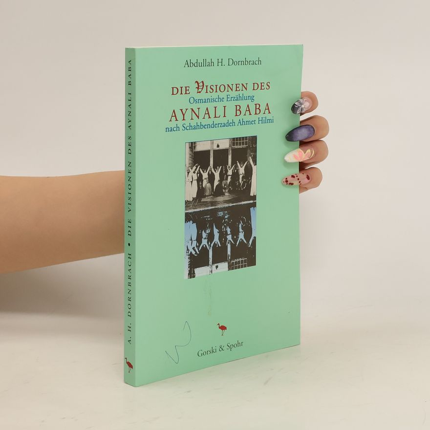 ʿAbdullâh H. Dornbrach Die Visionen des Aynali Baba