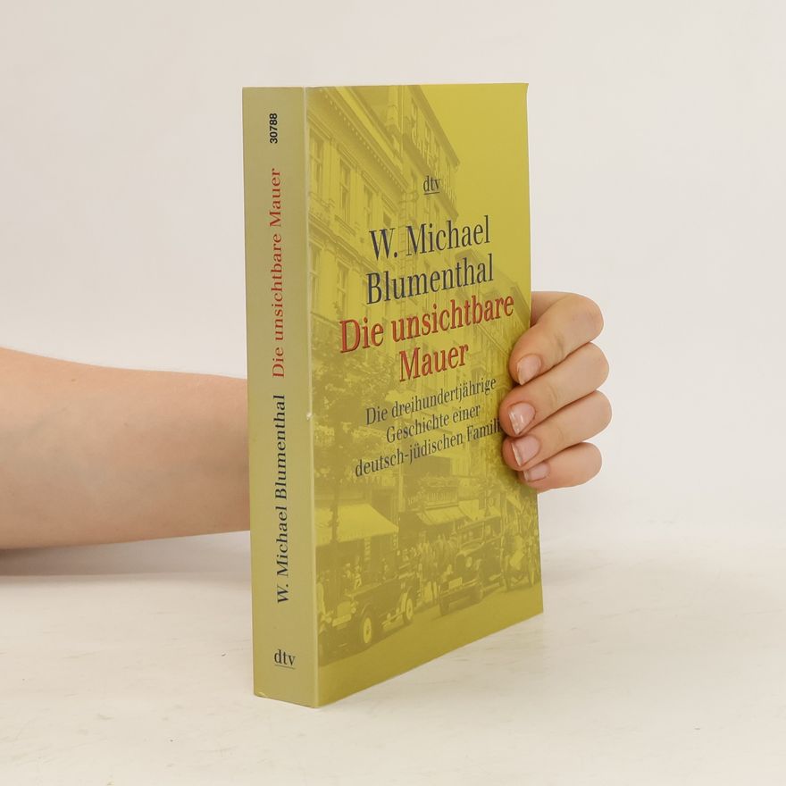Werner Michael Blumenthal Die unsichtbare Mauer
