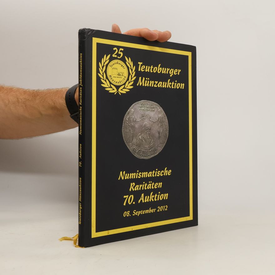 Collectif d'auteurs Teutoburger Münzauktion. Numismatische Raritäten 70. Auktion 08. September 2012