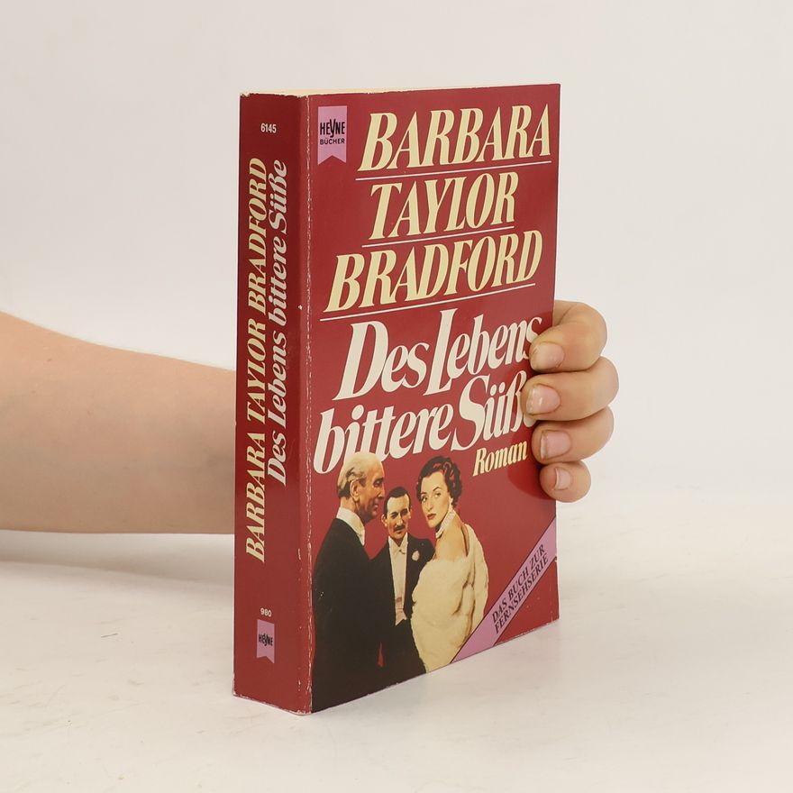 Barbara Taylor Bradford Des Lebens bittere Süsse