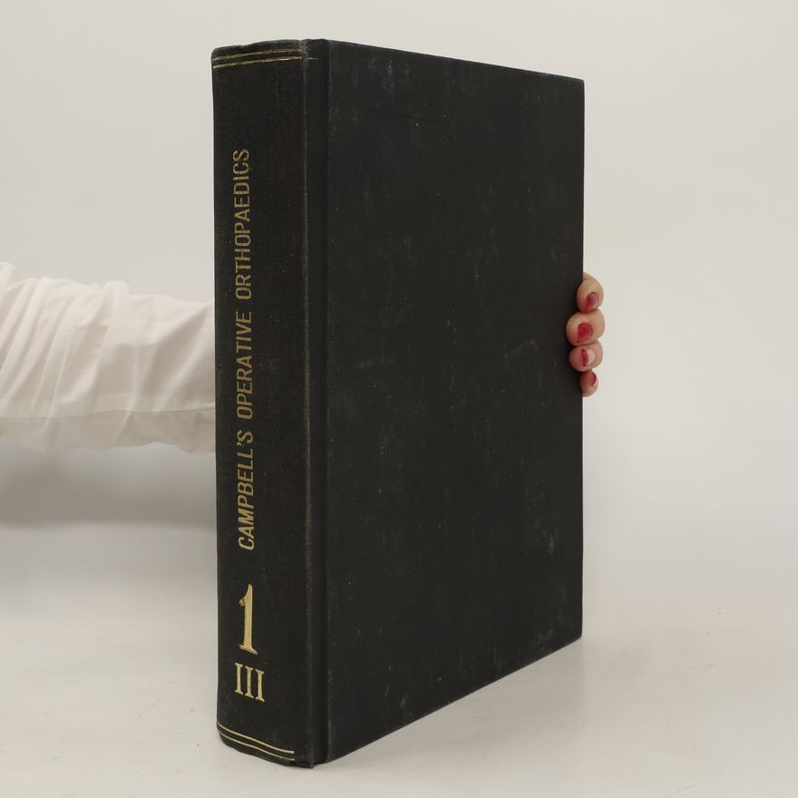 A H (Andrew Hoyt) Crenshaw Campbell's operative orthopaedics. Volume 1./ III.