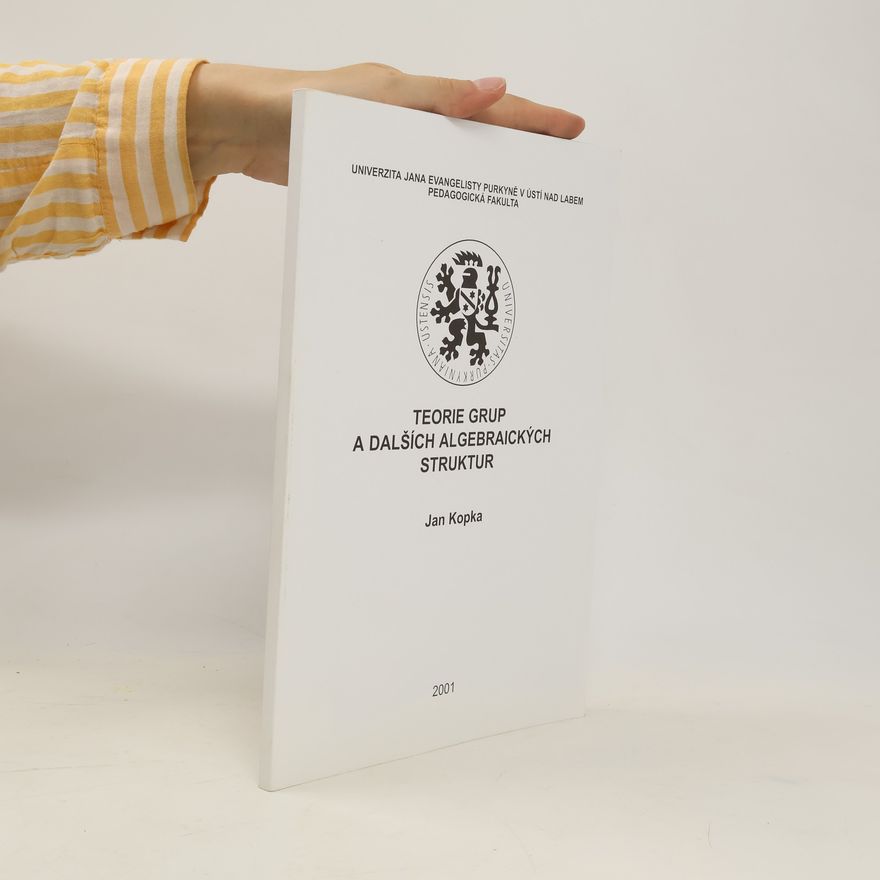 Jan Kopka Teorie grup a dalších algebraických struktur