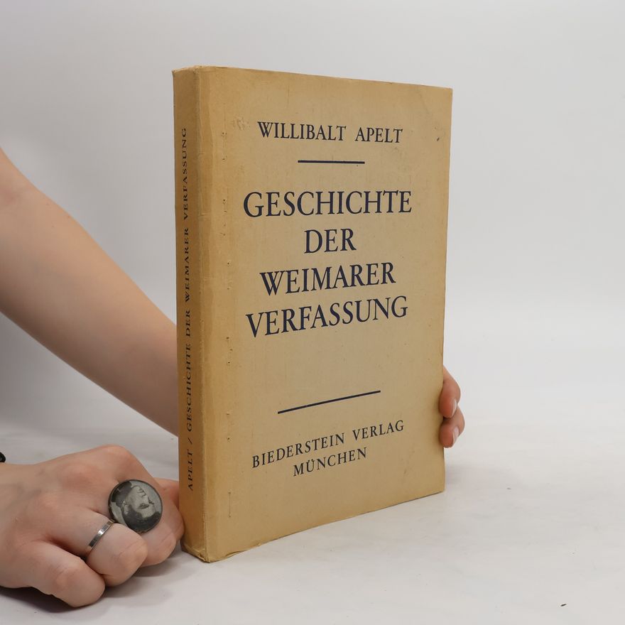 Willibalt Apelt Geschichte der Weimarer Verfassung