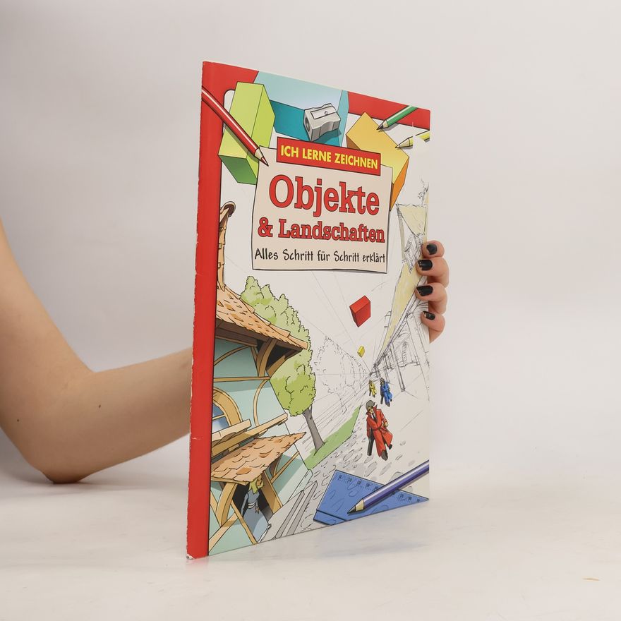 Autorenkollektiv Ich lerne zeichnen. Objekte & Landschaften. Alles Schritt für Schritt erklärt