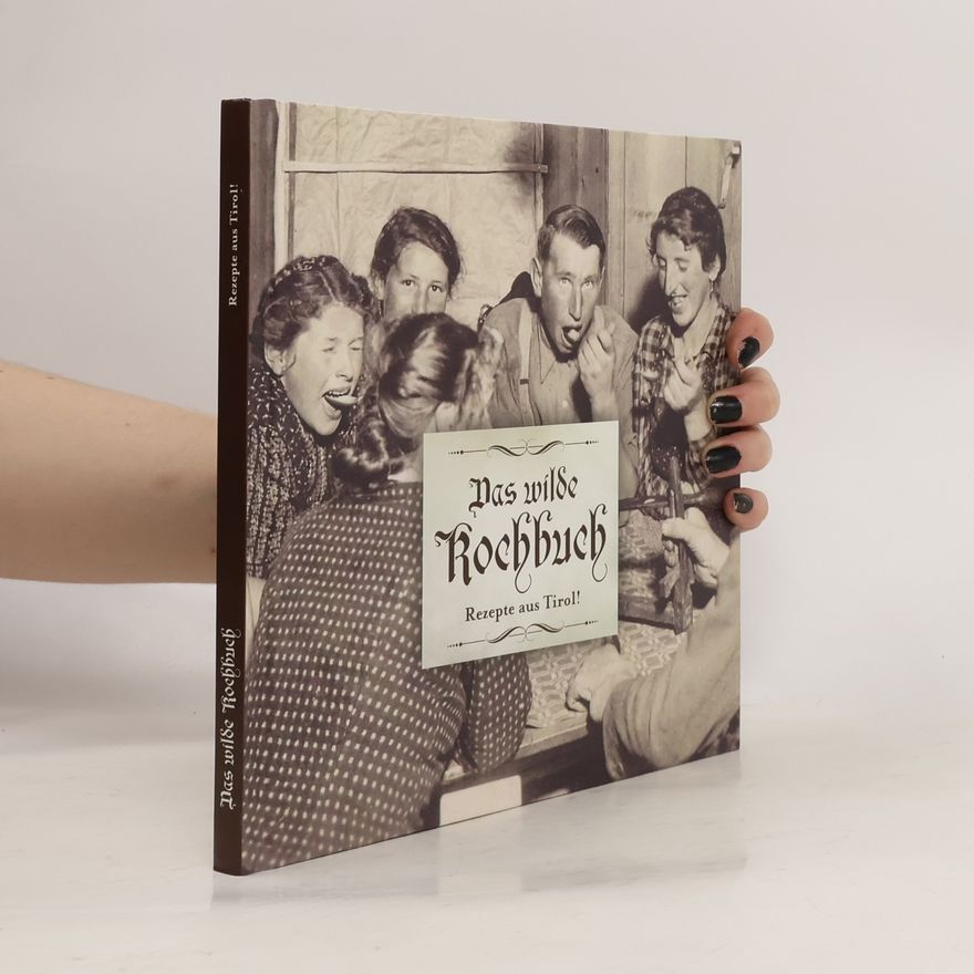 Autorenkollektiv Das wilde Kochbuch. Rezepte aus Tirol
