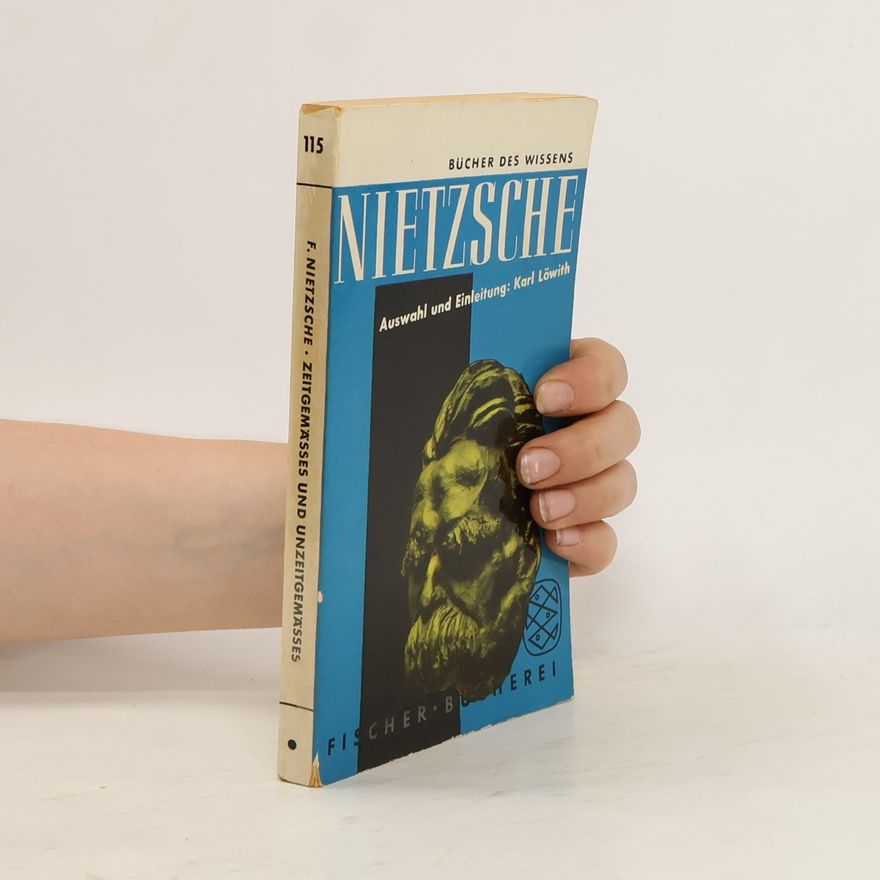 Friedrich Nietzsche Zeitgemässes und Unzeitgemässes