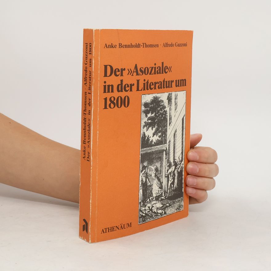Anke Bennholdt-Thomsen Der "Asoziale" in der Literatur um 1800 [achtzehnhundert]