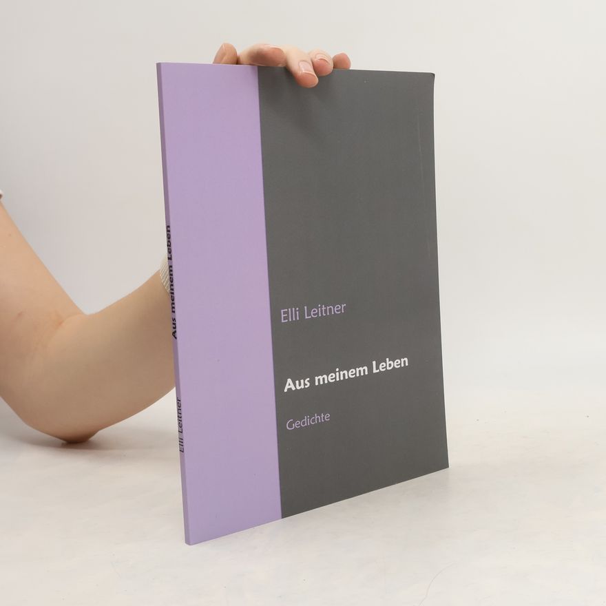 Elli Leitner Aus meinem Leben. Gedichte