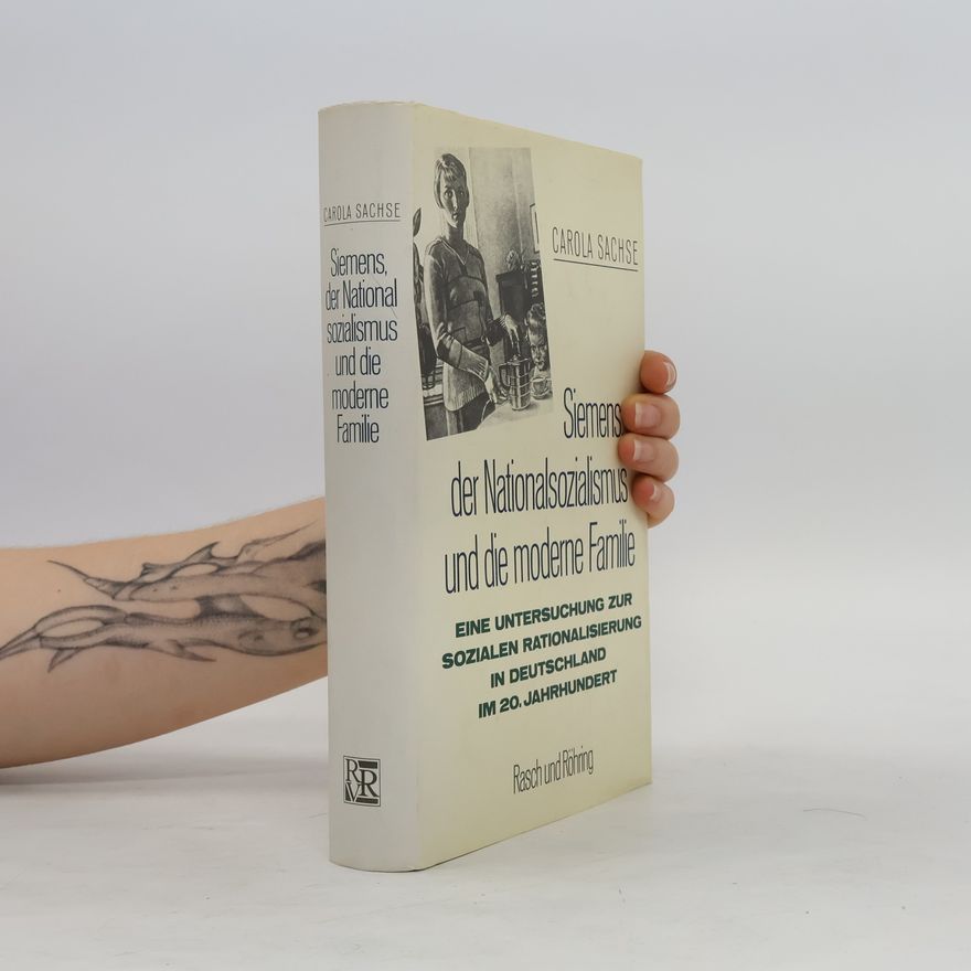 Carola Sachse Siemens, der Nationalsozialismus und die moderne Familie