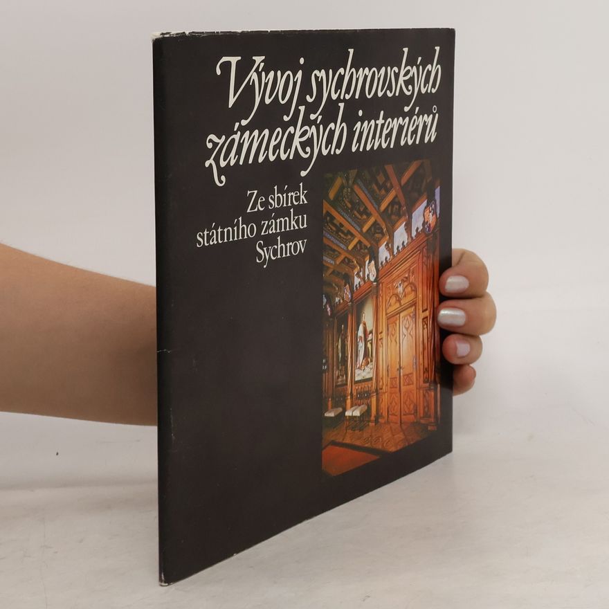Marie Pospíšilová Vývoj sychrovských zámeckých interiérů