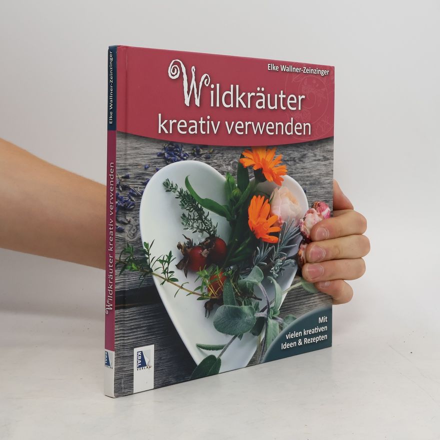 Elke Wallner Zeinzinger Wildkräuter kreativ verwenden