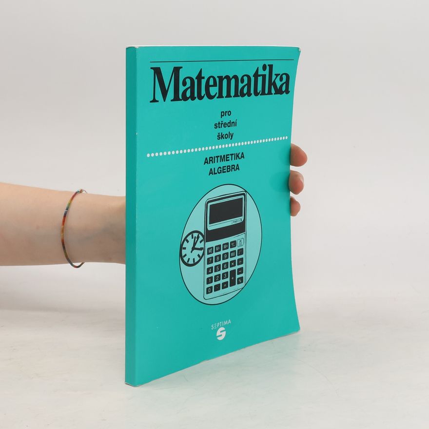 Tatʹjana Volk Matematika pro 1. až 3. ročník středních škol. Aritmetika, algebra