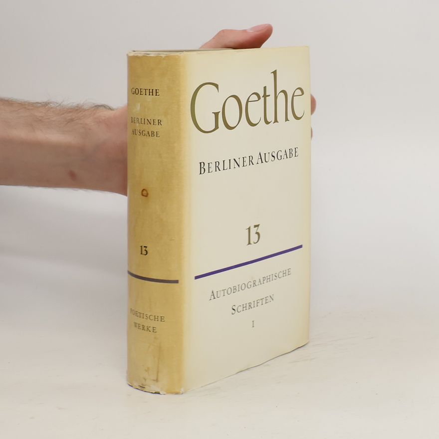 Autorenkollektiv Goethe Berliner Ausgabe 13. Autobiographische Schriften I