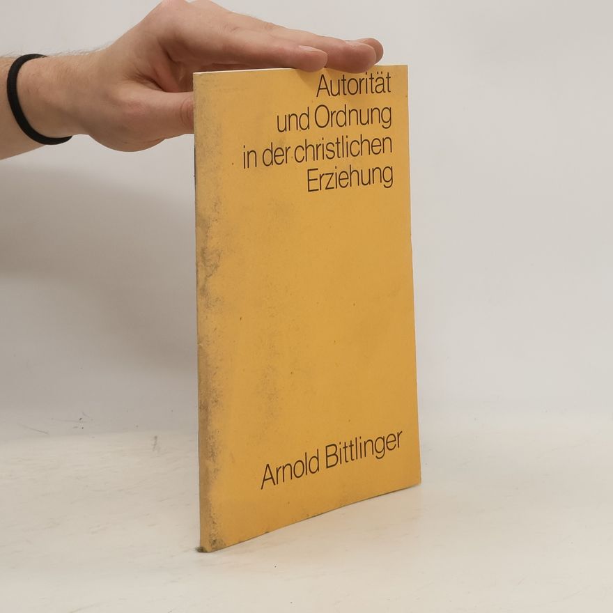 Arnold Bittlinger Autorität und Ordnung in der Erziehung