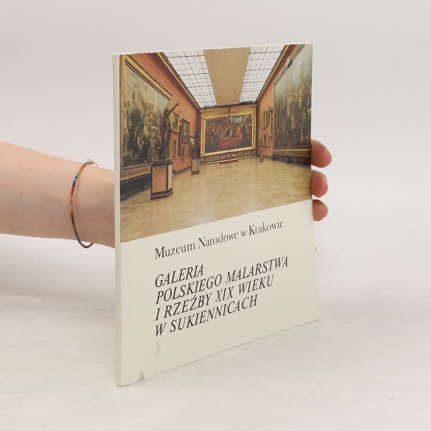 Various authors Galeria Polskiego Malarstwa i rzeźby XIX wieku w sukiennicach