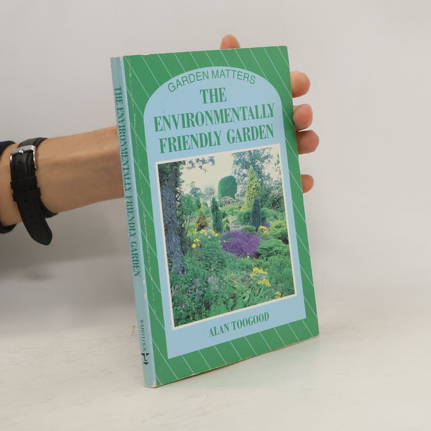 Alan R. Toogood The Environmentally Friendly Garden