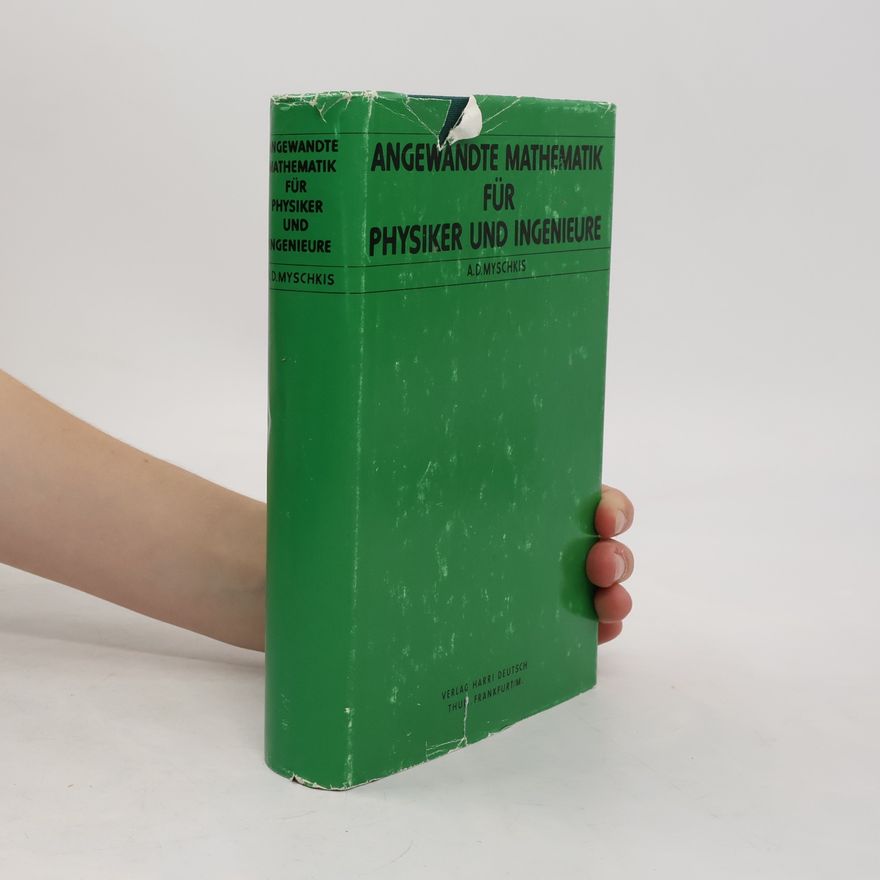 Anatolij D. Myškis Angewandte Mathematik für Physiker und Ingenieure