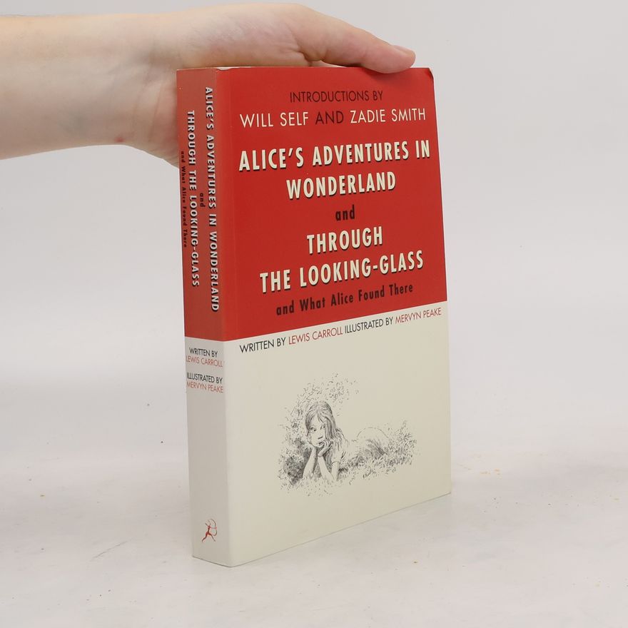 Lewis Carroll Alice's Adventures in Wonderland and Through the Looking Glass