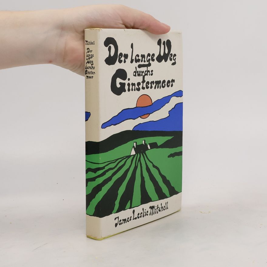 James Leslie Mitchell Der Lange Weg durchs Ginstermeer