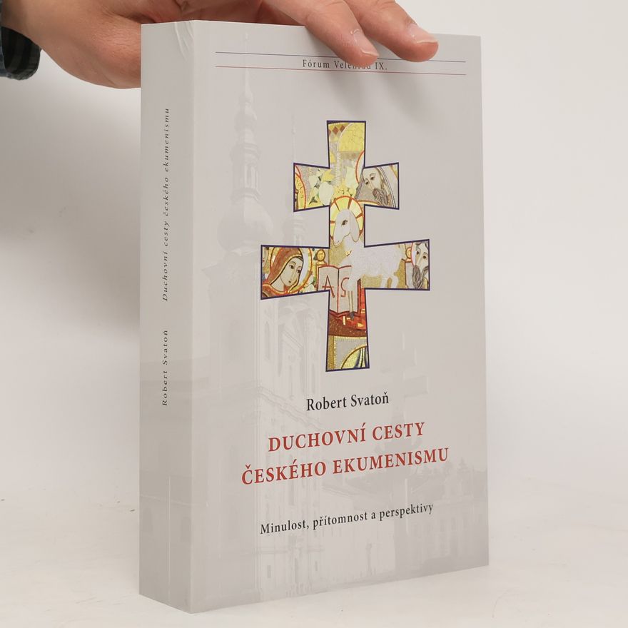 Robert Svatoň Duchovní cesty českého ekumenismu