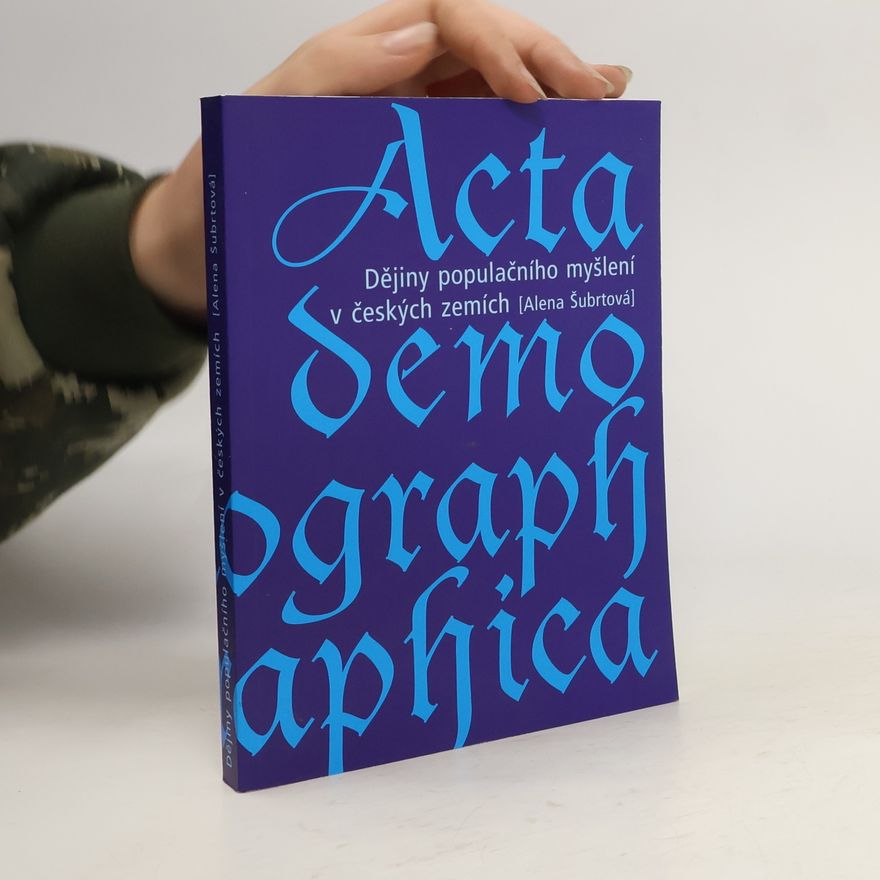 Alena Šubrtová Dějiny populačního myšlení v českých zemích