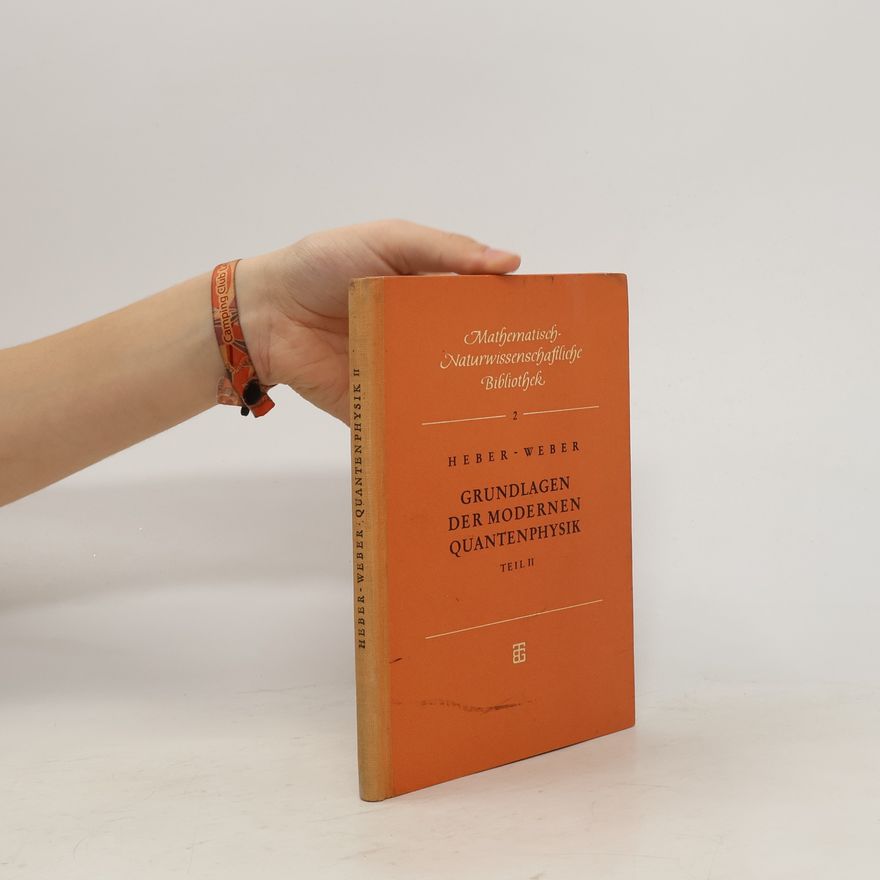 Gerhard Weber Grundlagen der modernen Quantenphysik II
